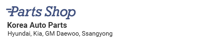 Korea Auto Parts - Hyundai, Kia, GM Daewoo, Ssangyong